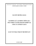 Luận văn Thạc sĩ Quản trị nhân lực: Tạo động lực lao động thông qua phát triển văn hóa doanh nghiệp tại Công ty Cổ phần Tasco