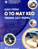 Giáo trình Ô tô máy kéo trong xây dựng: Phần 1