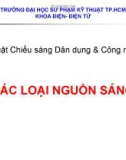 Bài giảng Kỹ thuật chiếu sáng dân dụng và công nghiệp - Các loại nguồn sáng