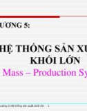 Bài giảng Hệ thống sản xuất: Chương 5