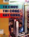 Phương pháp tổ chức thi công xây dựng (Tái bản): Phần 1