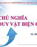 Bài giảng Chủ nghĩa duy vật biện chứng - TS. Bùi Quang Xuân