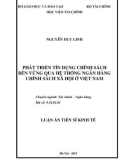 Luận án Tiến sĩ Kinh tế: Phát triển tín dụng chính sách bền vững qua hệ thống Ngân hàng Chính sách xã hội ở Việt Nam