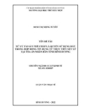 Luận văn Thạc sĩ Luật kinh tế: Xử lý tài sản thế chấp là quyền sử dụng đất trong hợp đồng tín dụng từ thực tiễn xét xử tại TAND tỉnh Bình Dương