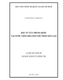 Luận án Tiến sĩ Kinh tế chính trị: Đầu tư của Trung Quốc tại nước Cộng hòa Dân chủ Nhân dân Lào