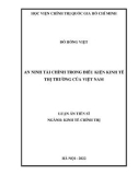 Luận án Tiến sĩ Kinh tế chính trị: An ninh tài chính trong điều kiện kinh tế thị trường của Việt Nam