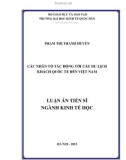 Luận án Tiến sĩ Kinh tế học: Các nhân tố tác động tới cầu du lịch khách quốc tế đến Việt Nam