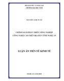 Luận án Tiến sĩ Kinh tế: Chính sách phát triển nông nghiệp công nghệ cao trên địa bàn tỉnh Nghệ An