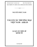 Luận án Tiến sĩ Kinh tế: Tái cơ cấu thương mại Việt Nam-ASEAN