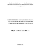 Luận án Tiến sĩ Kinh tế: Giải pháp thúc đẩy xuất khẩu hàng hóa của Việt Nam sang thị trường ASEAN trong bối cảnh hình thành cộng đồng kinh tế ASEAN