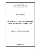 Luận án Tiến sĩ Luật học: Pháp luật về thỏa thuận hạn chế cạnh tranh ở Việt Nam hiện nay