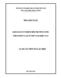 Luận án Tiến sĩ Luật học: Kiểm soát ô nhiễm môi trường nước theo pháp luật ở Việt Nam hiện nay