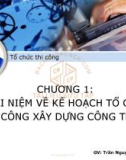 Bài giảng Tổ chức thi công: Chương 1 - Trần Nguyễn Ngọc Cương