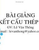 Bài giảng Kết cấu thép 1: Chương 1 - Lê Văn Thông