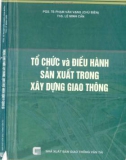 Xây dựng giao thông - Tổ chức và điều hành sản xuất: Phần 1