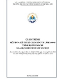 Giáo trình Kỹ thuật chăm sóc và làm móng (Nghề: Chăm sóc sắc đẹp - Trung cấp) - Trường Trung cấp Công nghệ và Du lịch Hà Nội