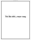 Trẻ lâu nhờ...rượu vang