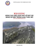 Bài giảng Nâng cao hiệu quả phá vỡ đất đá bằng nổ mìn trong khai thác mỏ: Phần 1 (Dùng cho trình độ Thạc sĩ)