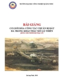 Bài giảng Cơ giới hóa công tác chuẩn bị đất đá trong khai thác mỏ lộ thiên (Dùng cho trình độ Thạc sĩ)