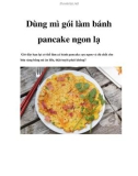 Dùng mì gói làm bánh pancake ngon lạ