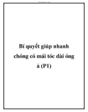 Bí quyết để giúp nhanh chóng có mái tóc dài óng ả (P1)