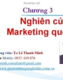 Bài giảng Marketing quốc tế: Chương 3 - TS. Lê Thanh Minh