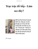 Trục trặc đồ bếp - Làm sao đây?