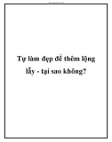 Tự làm đẹp để thêm lộng lẫy - tại sao không?