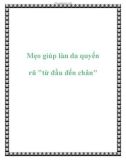 Mẹo giúp làn da quyến rũ từ đầu đến chân