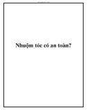 Nhuộm tóc có an toàn?