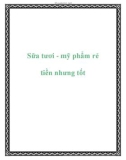 Sữa tươi - mỹ phẩm rẻ tiền nhưng tốt