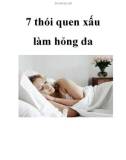 7 thói quen xấu làm hỏng da