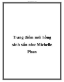 Trang điểm môi hồng xinh xắn như Michelle Phan