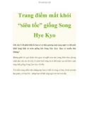 Trang điểm mắt khói siêu tốc giống Song Hye Kyo