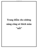 Trang điểm cho những nàng công sở thích màu nổi