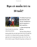 Bạn có muốn trẻ ra 10 tuổi?