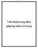 7 thủ thuật trang điểm giúp bạn thêm trẻ trung