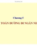 Bài giảng môn Lý thuyết đồ thị - Chương 5: Bài toán đường đi ngắn nhất