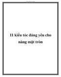 11 kiểu tóc đáng yêu cho nàng mặt tròn