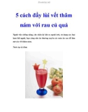 5 cách đẩy lùi vết thâm nám với rau củ quả