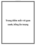 Trang điểm mắt với gam xanh, hồng ấn tượng