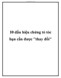 10 dấu hiệu chứng tỏ tóc bạn cần được thay đổi