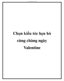 Chọn kiểu tóc hẹn hò cùng chàng ngày Valentine