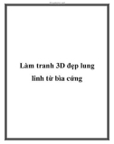 Làm tranh 3D đẹp lung linh từ bìa cứng