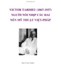 VICTOR TARDIEU (1867-1937) NGƯỜI NỐI NHỊP CẦU HAI NỀN MỸ THUẬT VIỆT-PHÁP