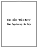 Tìm kiếm thần dược trong căn bếp