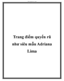 Trang điểm quyến rũ như siêu mẫu Adriana Lima