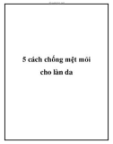 5 cách chống mệt mỏi cho làn da