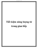 Tiết kiệm năng lượng từ trong gian bếp