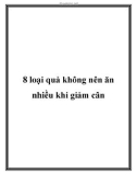 8 loại quả không nên ăn nhiều khi giảm cân